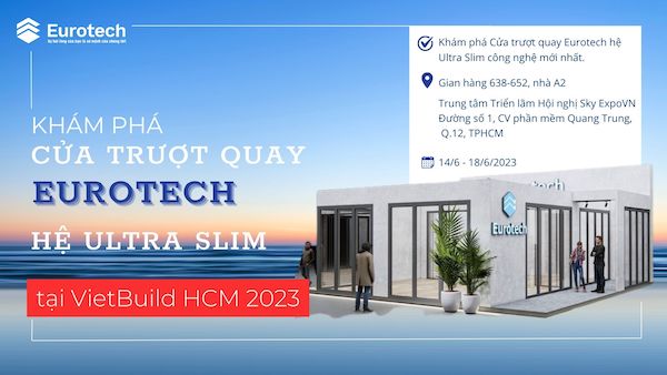 trai-nghiem-cua-truot-quay-eurotech-he-ultra-slim-tai-vietbuil-2023
