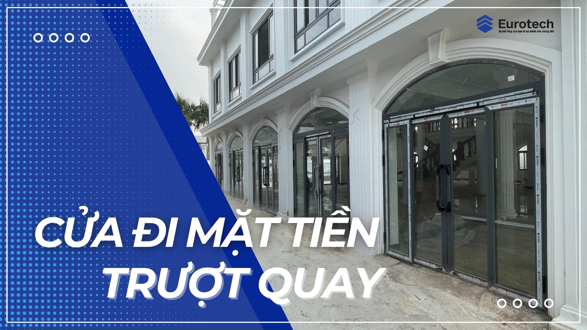 Cửa trượt quay Eurotech – Giải pháp cửa đi mặt tiền thông minh, hiện đại, bền bỉ
